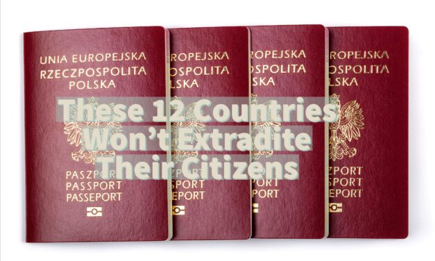 Discover 12 Countries That Won’t Extradite Their Citizens